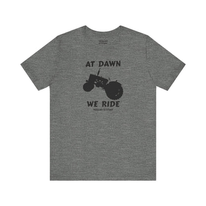At Dawn We Ride (Farm) T-Shirt