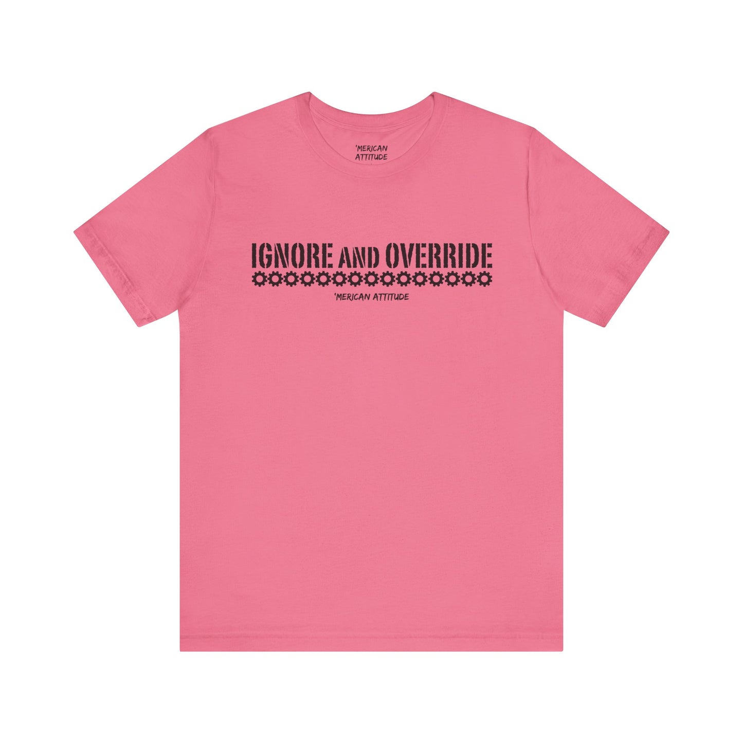 Ignore and Override T-Shirt