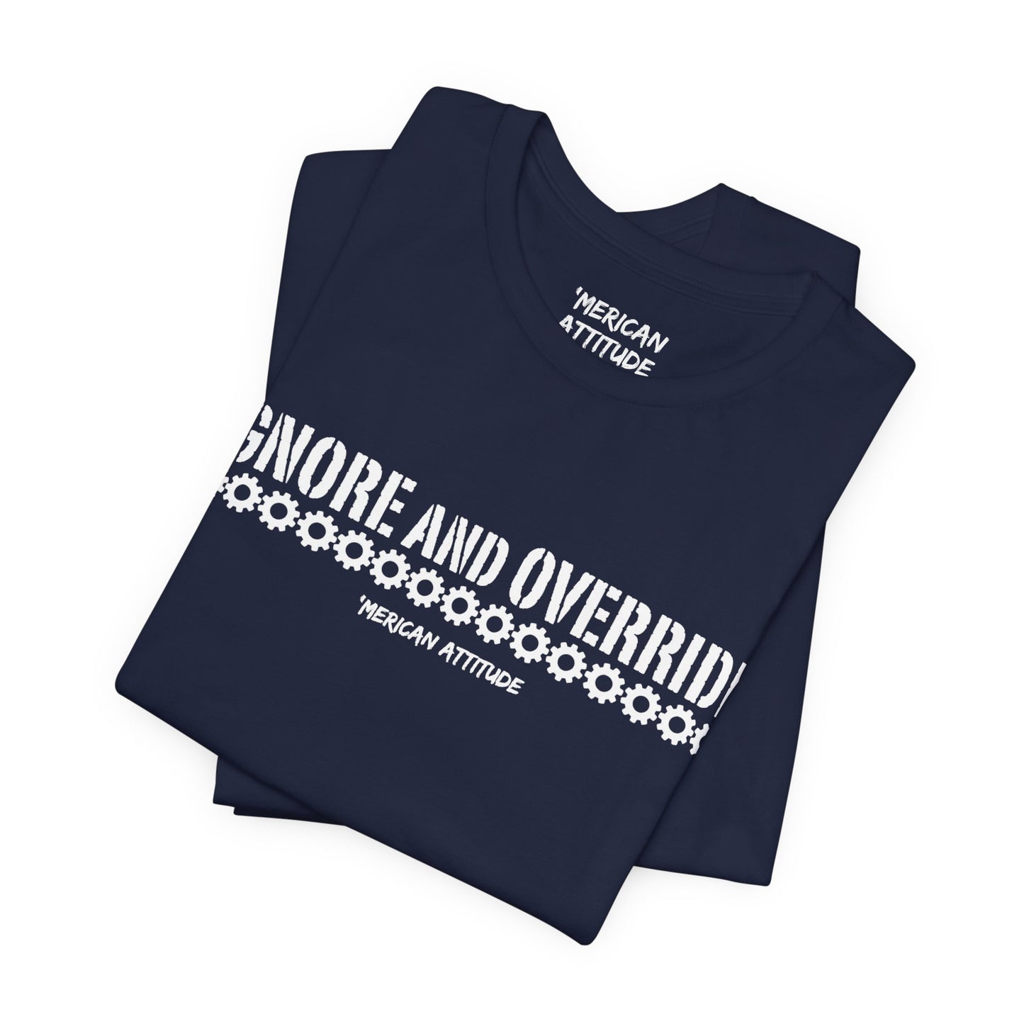 Ignore and Override T-Shirt
