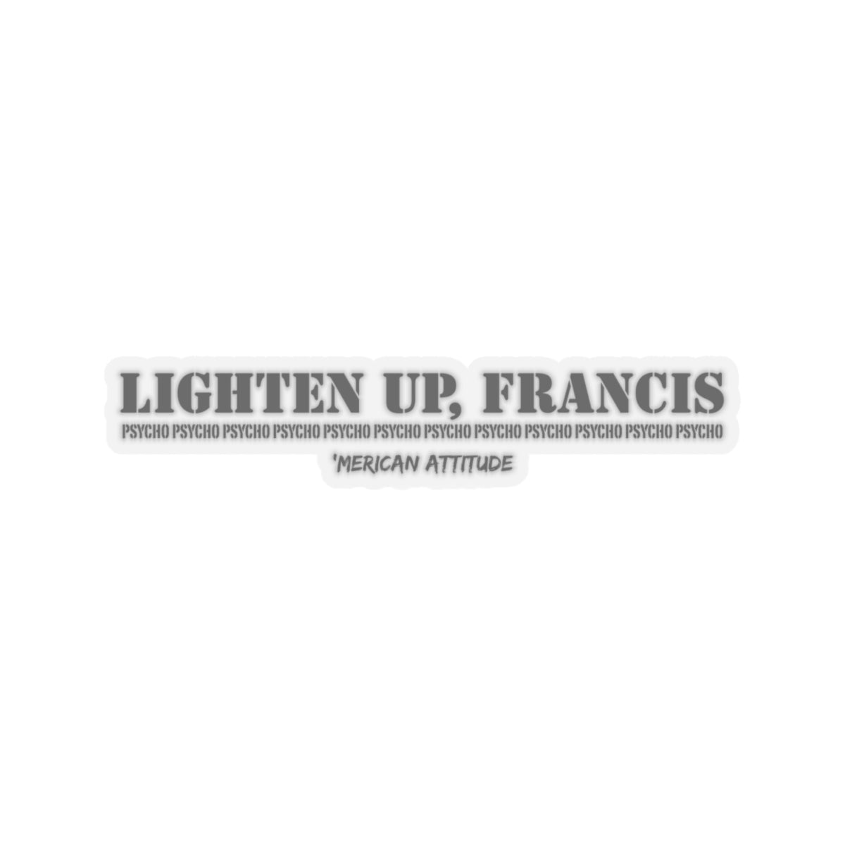 Lighten Up, Francis Sticker (Black)