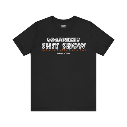 Organized Shit Show T-Shirt