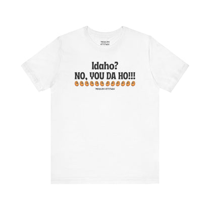 Idaho? T-Shirt