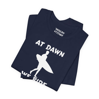 At Dawn We Ride (Surf) T-Shirt