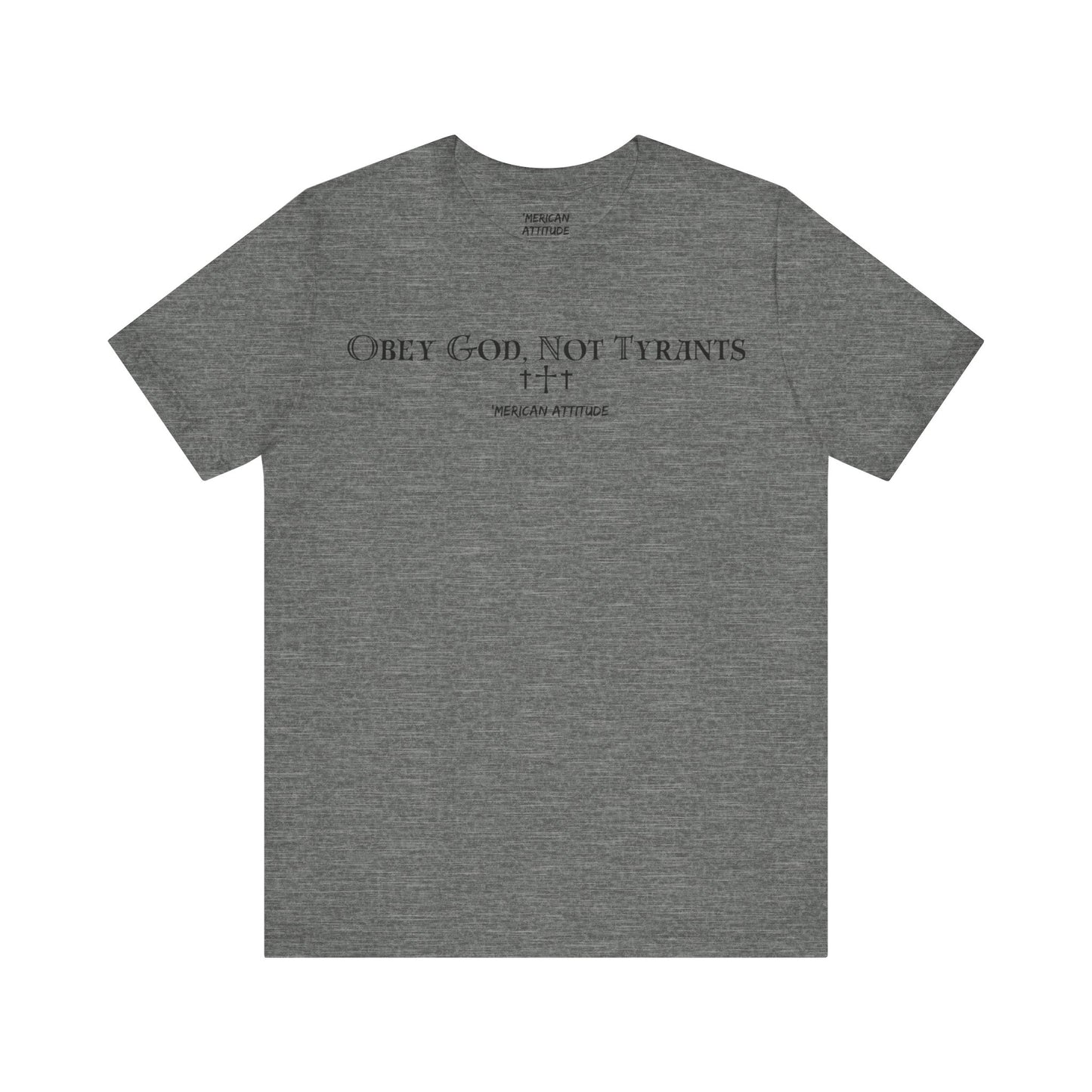 Obey God, Not Tyrants T-Shirt