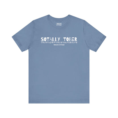Sotally Tober T-Shirt