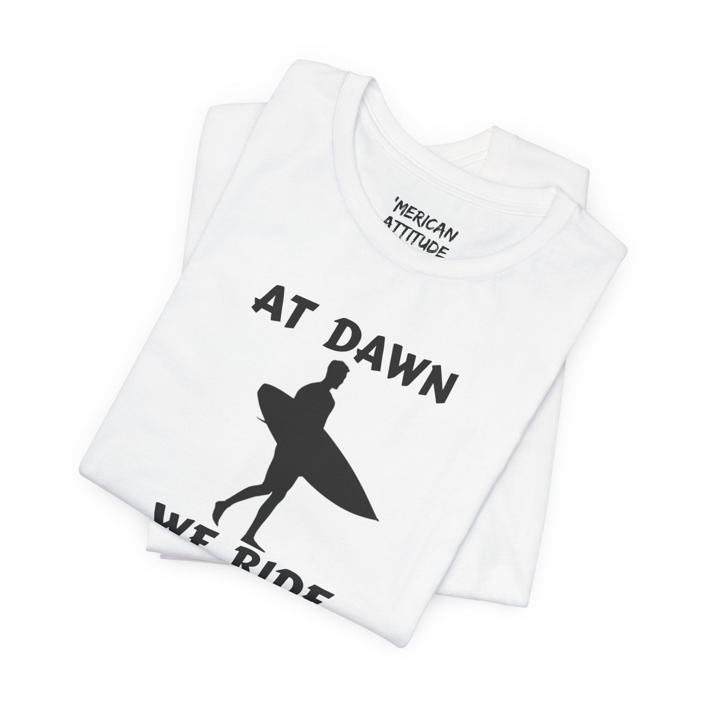 At Dawn We Ride (Surf) T-Shirt