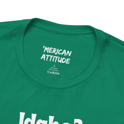Idaho? T-Shirt