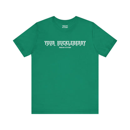 Your Huckleberry T-Shirt