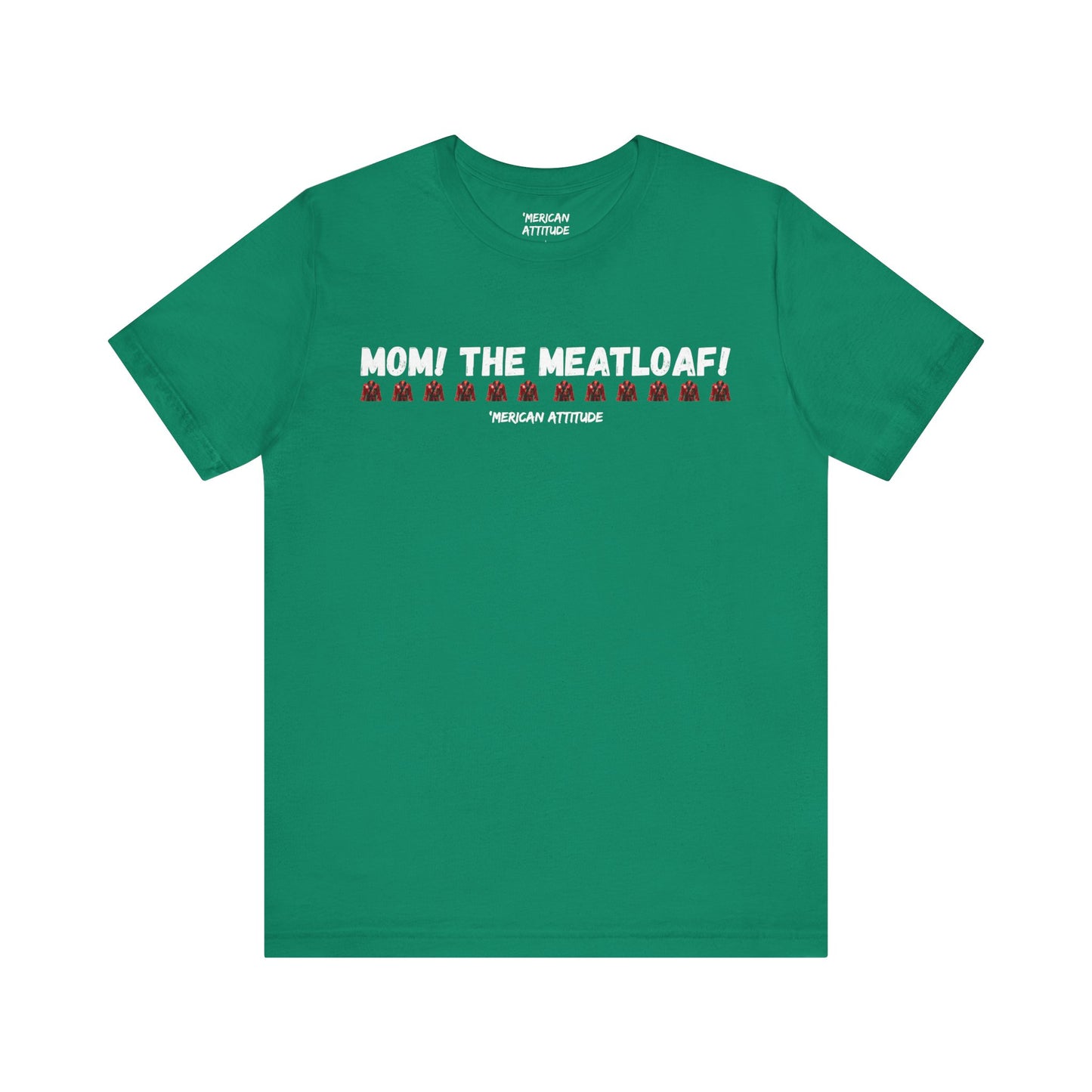 Mom! The Meatloaf! T-Shirt