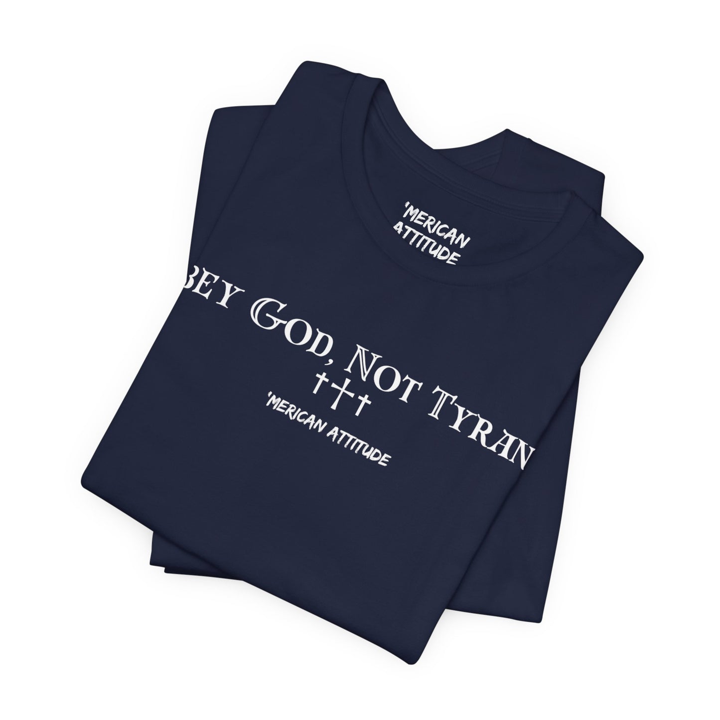 Obey God, Not Tyrants T-Shirt