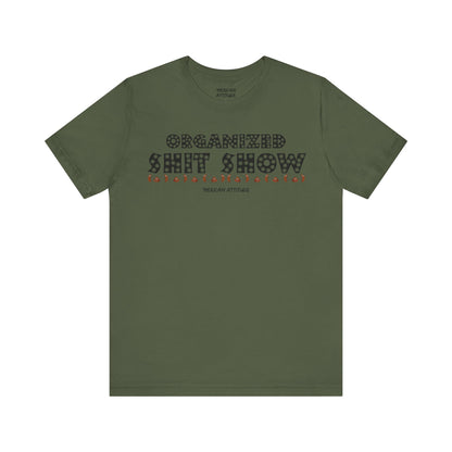 Organized Shit Show T-Shirt