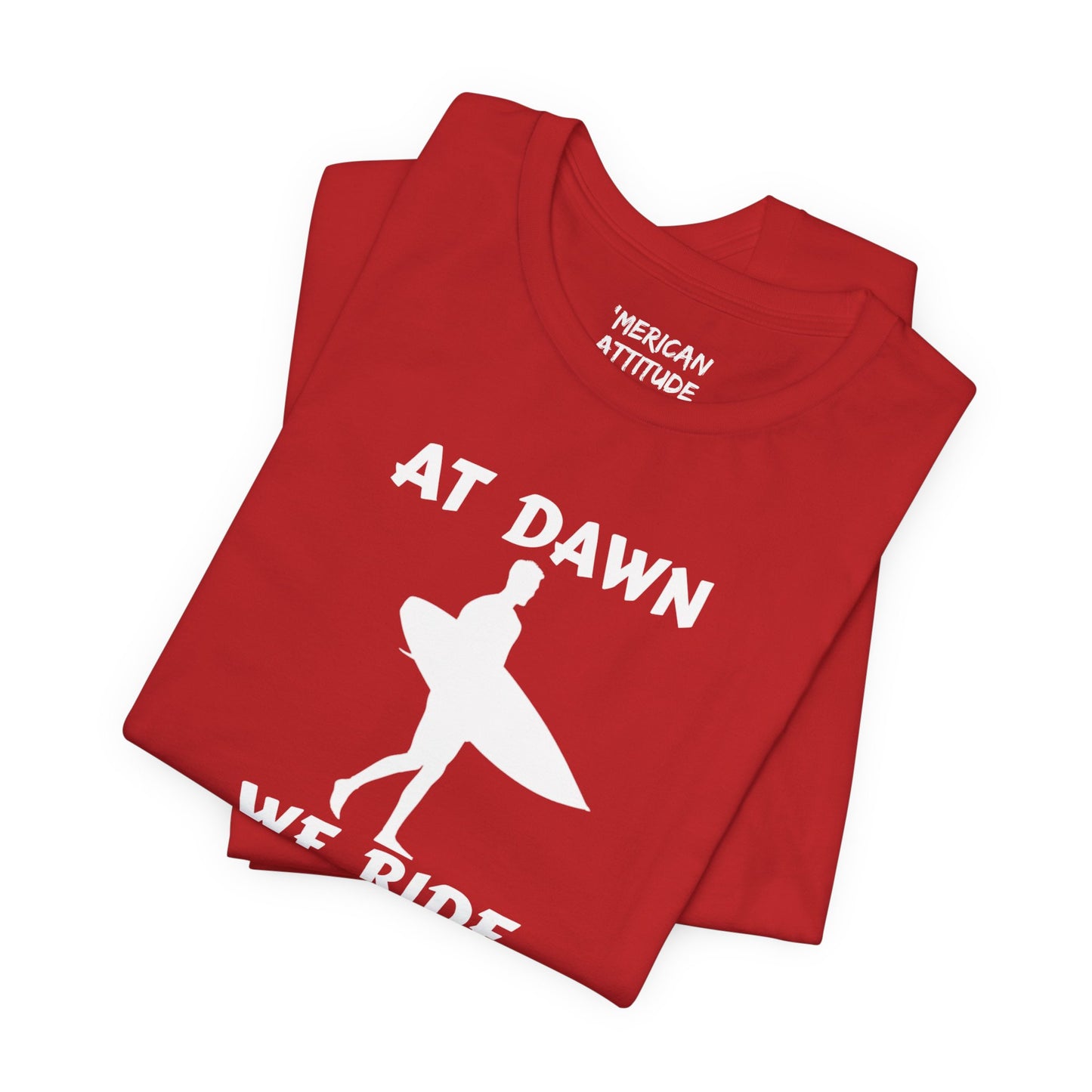 At Dawn We Ride (Surf) T-Shirt