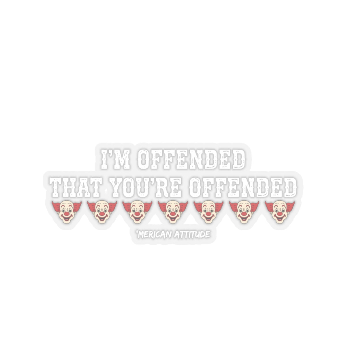 I'm Offended Sticker (White)