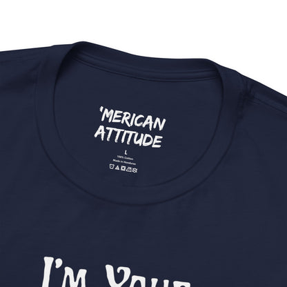 I'm Your Dingleberry T-Shirt