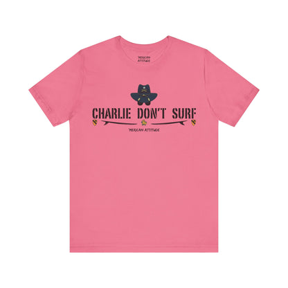 Charlie Don't Surf T-Shirt