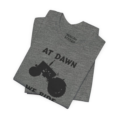 At Dawn We Ride (Farm) T-Shirt