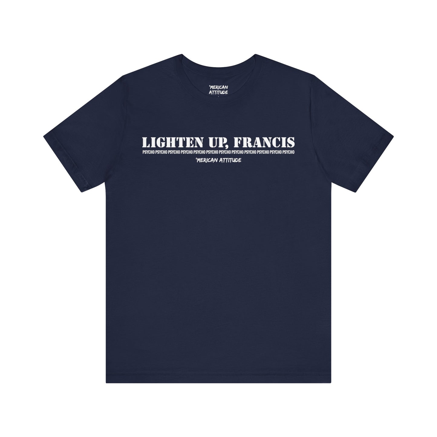 Lighten Up, Francis T-Shirt