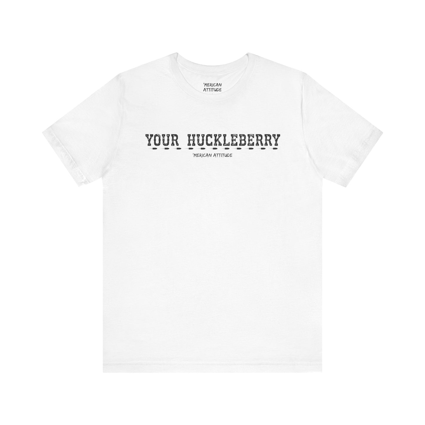 Your Huckleberry T-Shirt