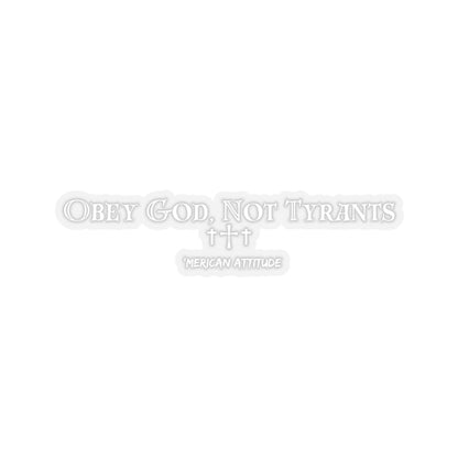 Obey God, Not Tyrants Sticker (White)