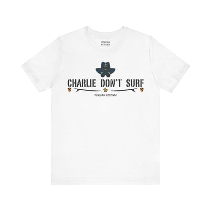Charlie Don't Surf T-Shirt