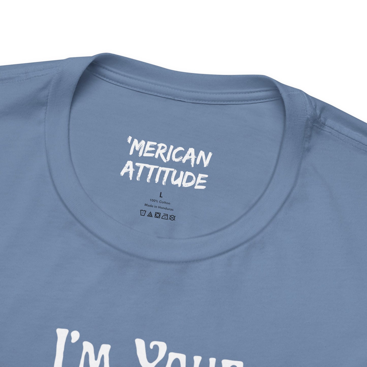 I'm Your Dingleberry T-Shirt