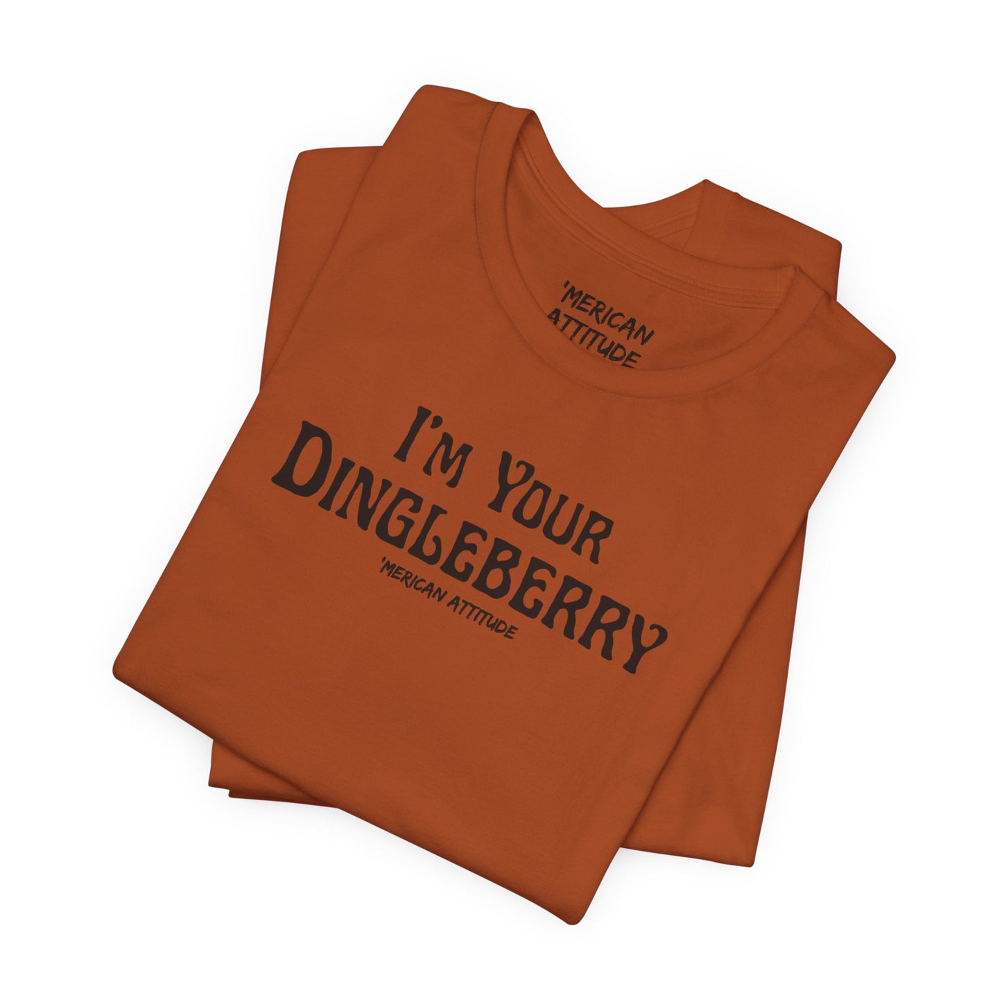 I'm Your Dingleberry T-Shirt