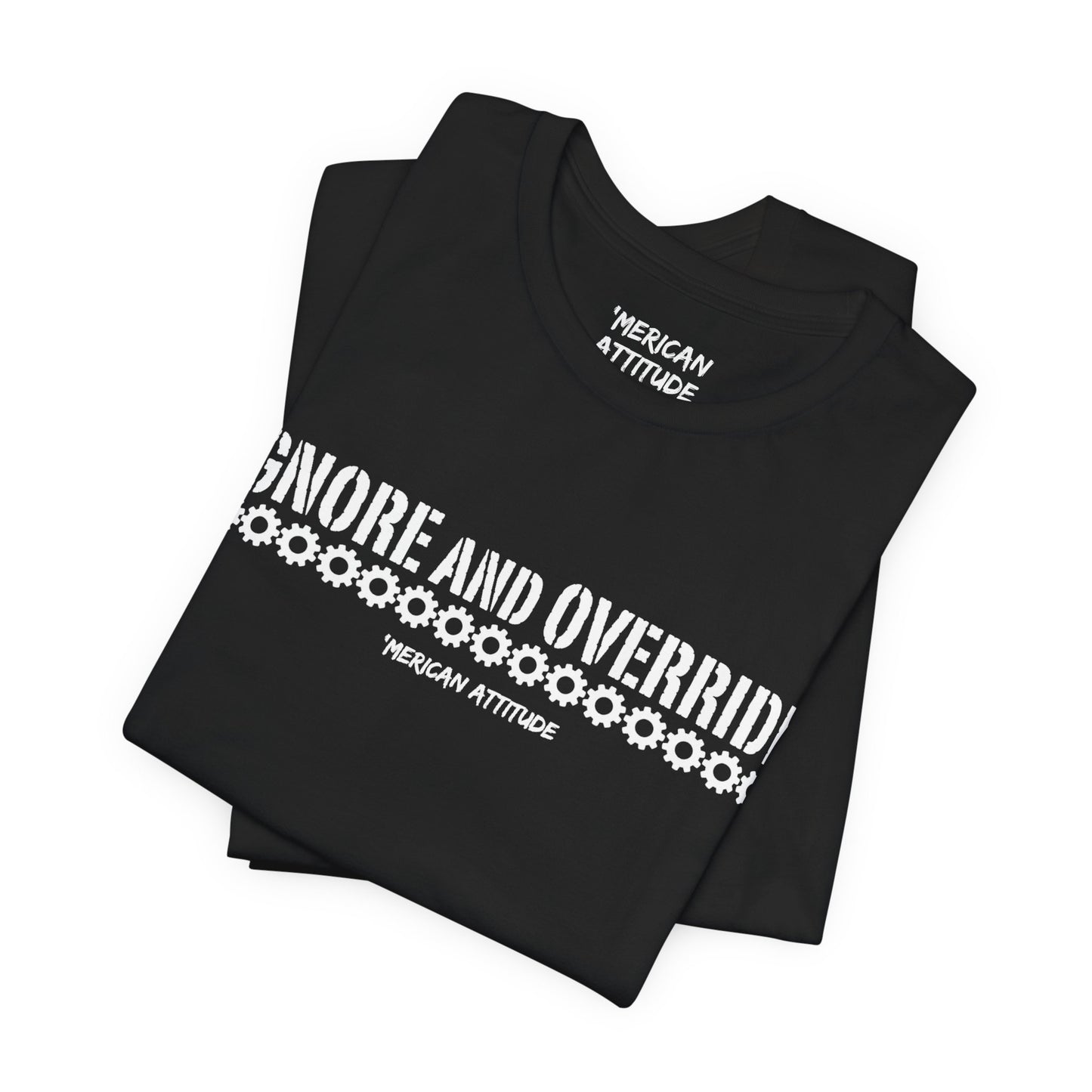 Ignore and Override T-Shirt