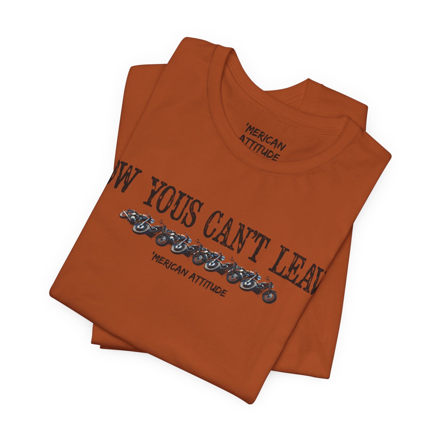 Now Yous Can't Leave T-Shirt