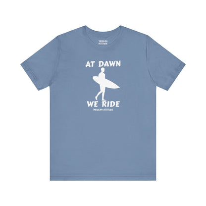 At Dawn We Ride (Surf) T-Shirt