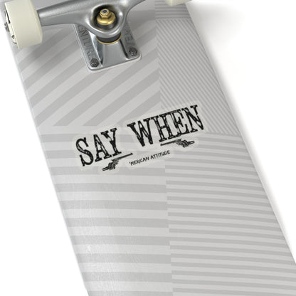 Say When Sticker (Black)