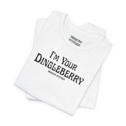 I'm Your Dingleberry T-Shirt