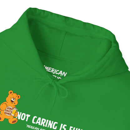 Not Caring Is Fun! Hoodie