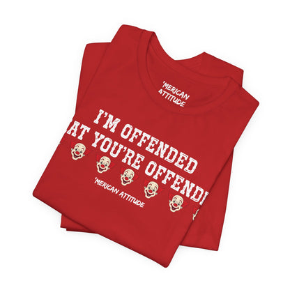 I'm Offended T-Shirt