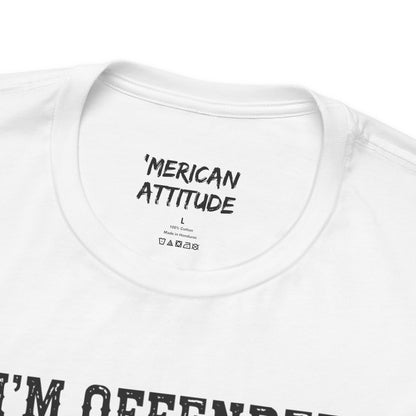 I'm Offended T-Shirt