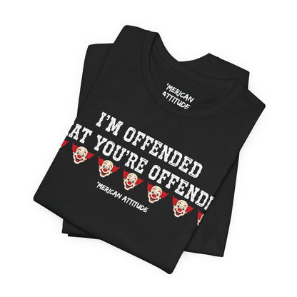 I'm Offended T-Shirt