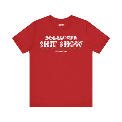 Organized Shit Show T-Shirt