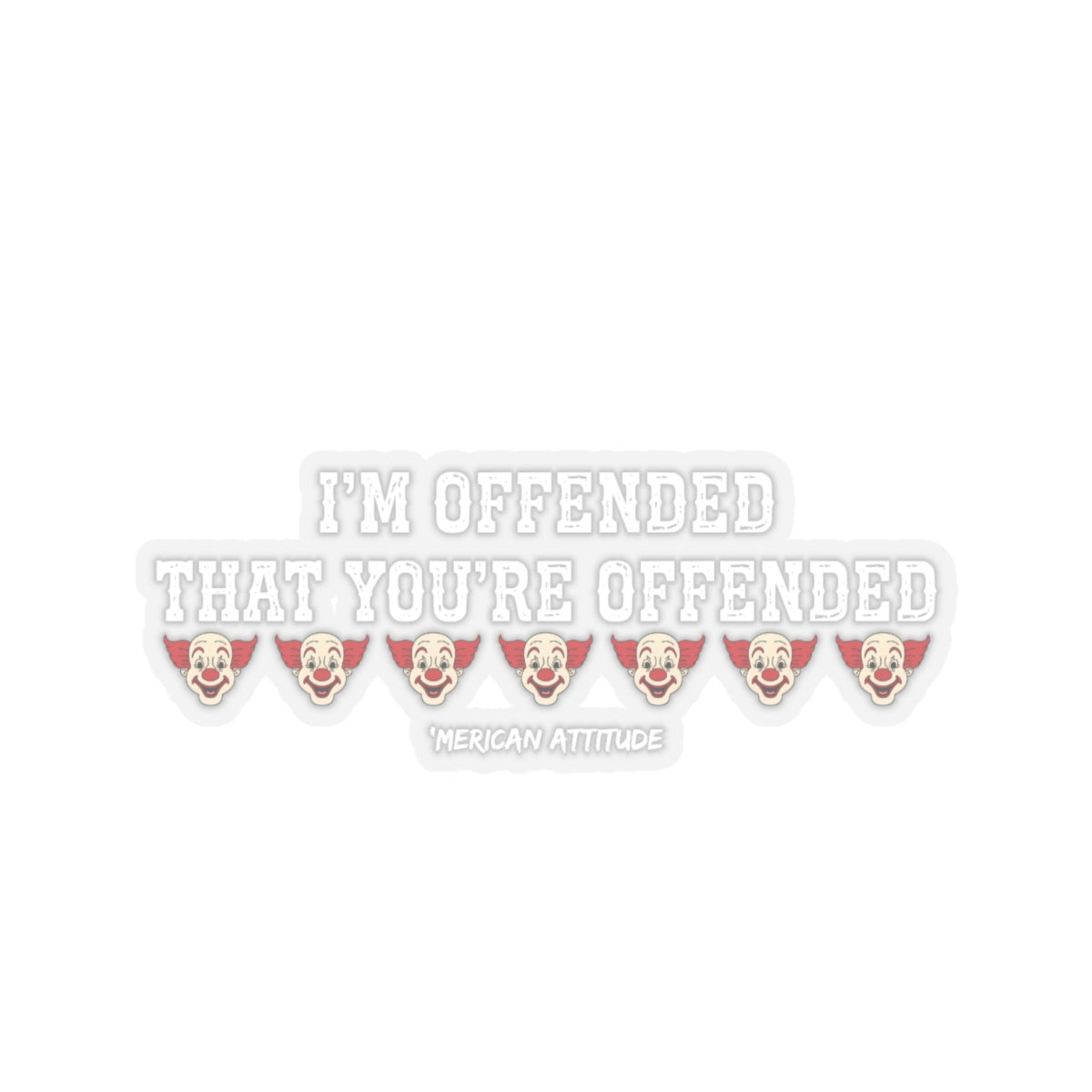 I'm Offended Sticker (White)