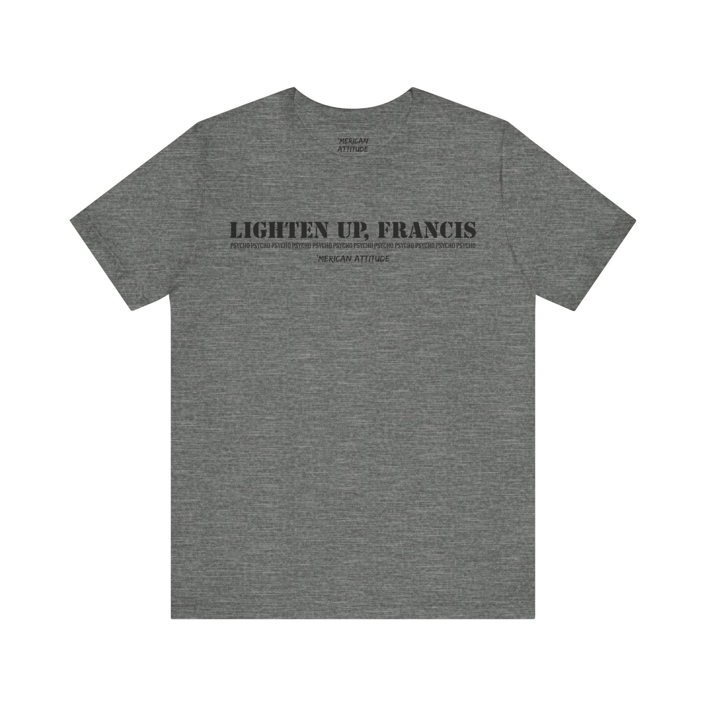 Lighten Up, Francis T-Shirt