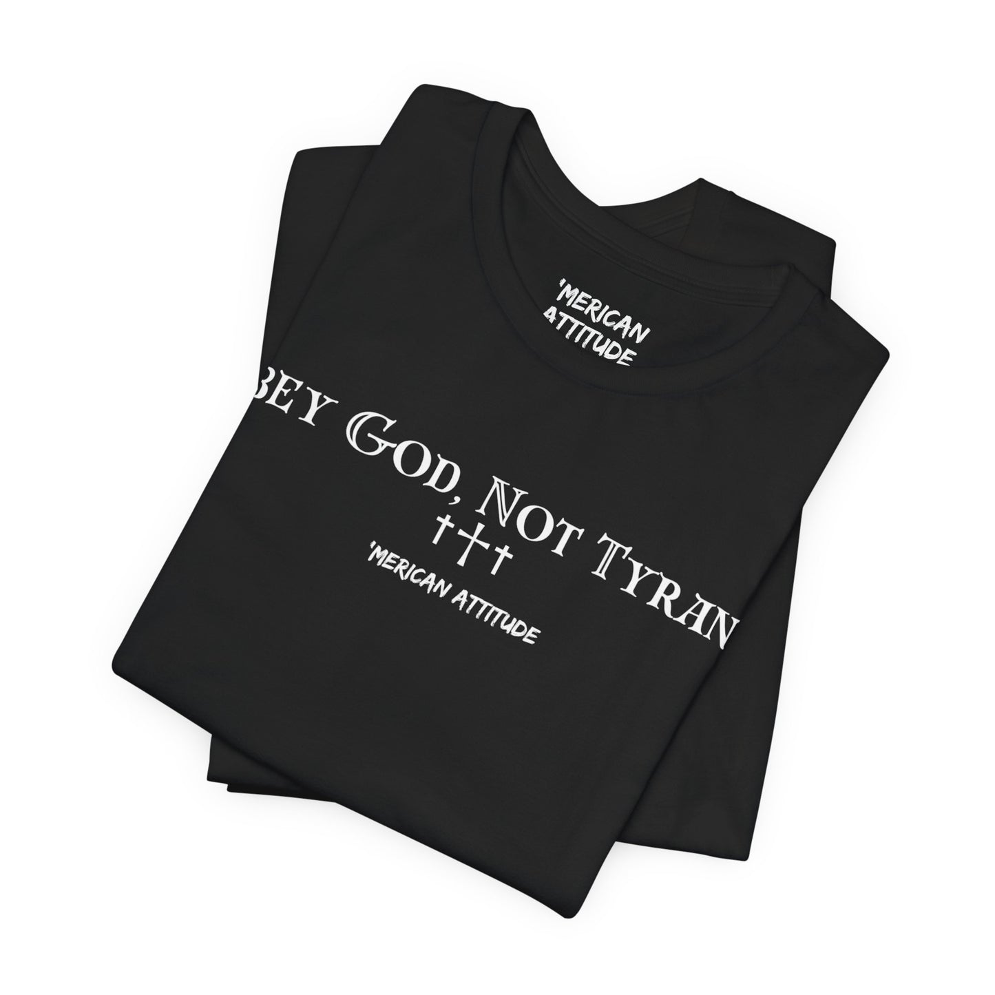 Obey God, Not Tyrants T-Shirt