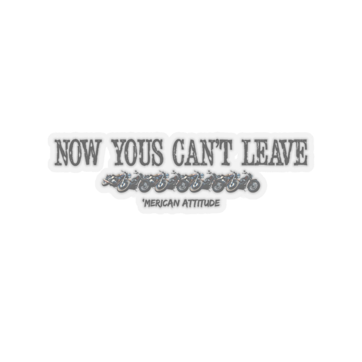 Now Yous Can't Leave Sticker (Black)