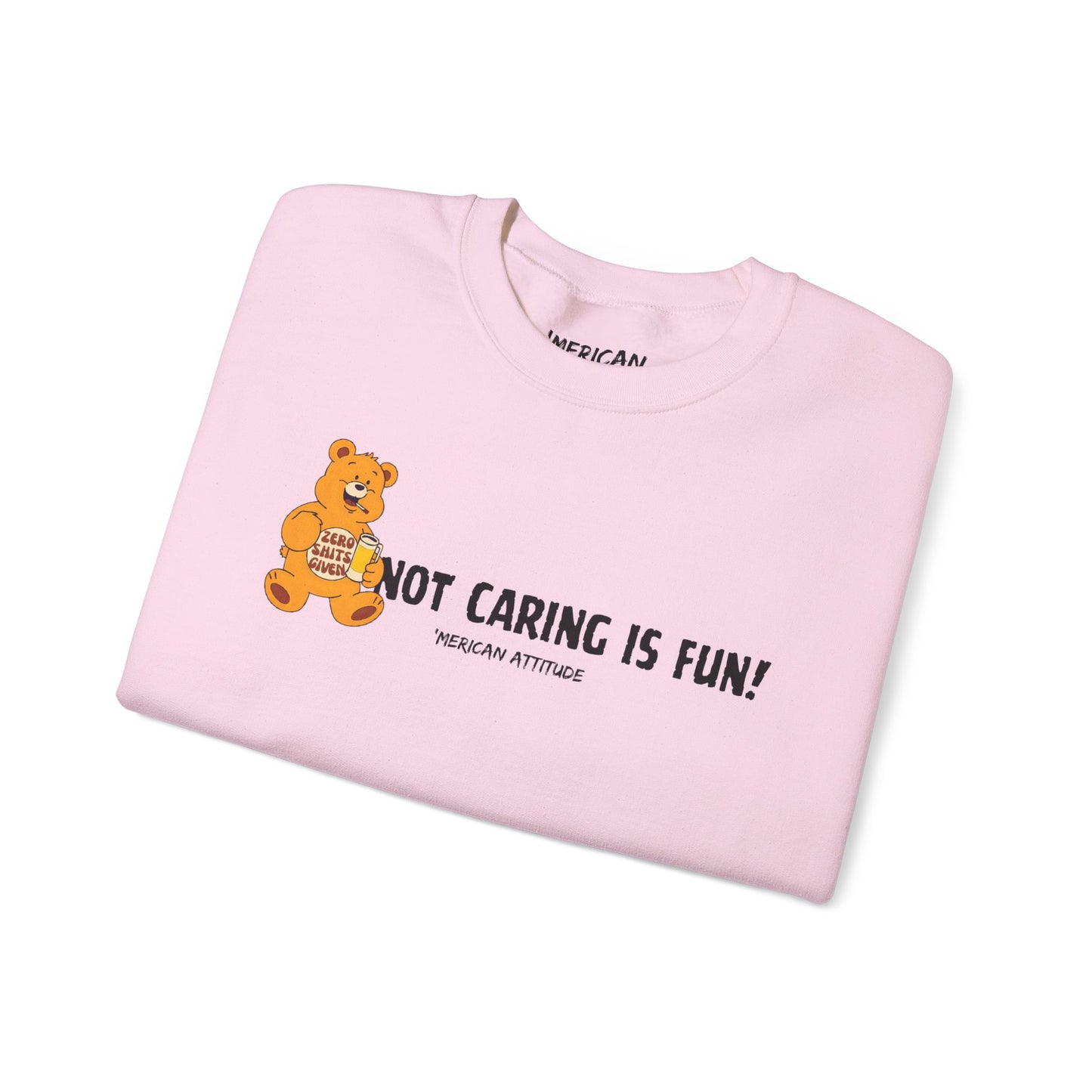 Not Caring Is Fun! Sweatshirt