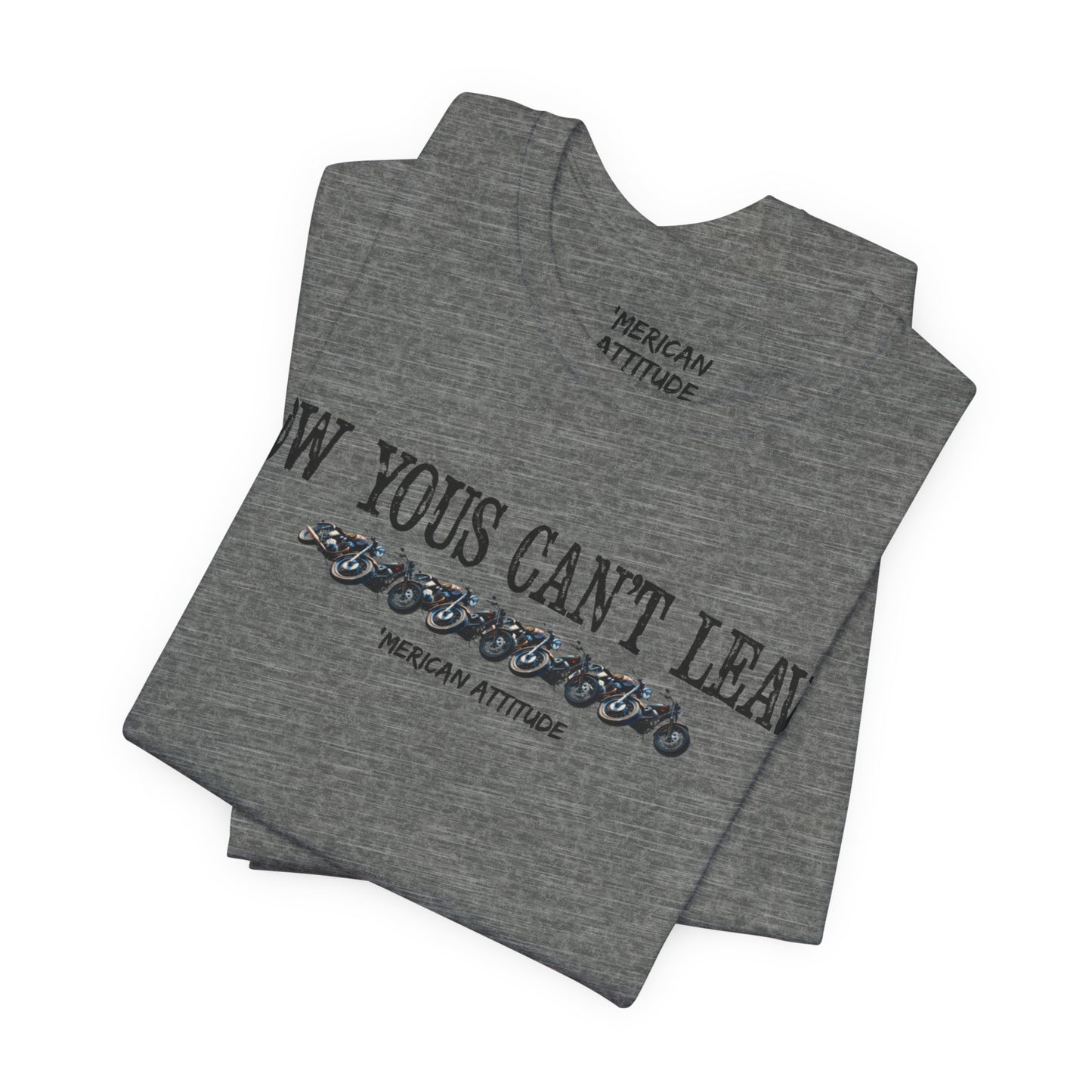 Now Yous Can't Leave T-Shirt