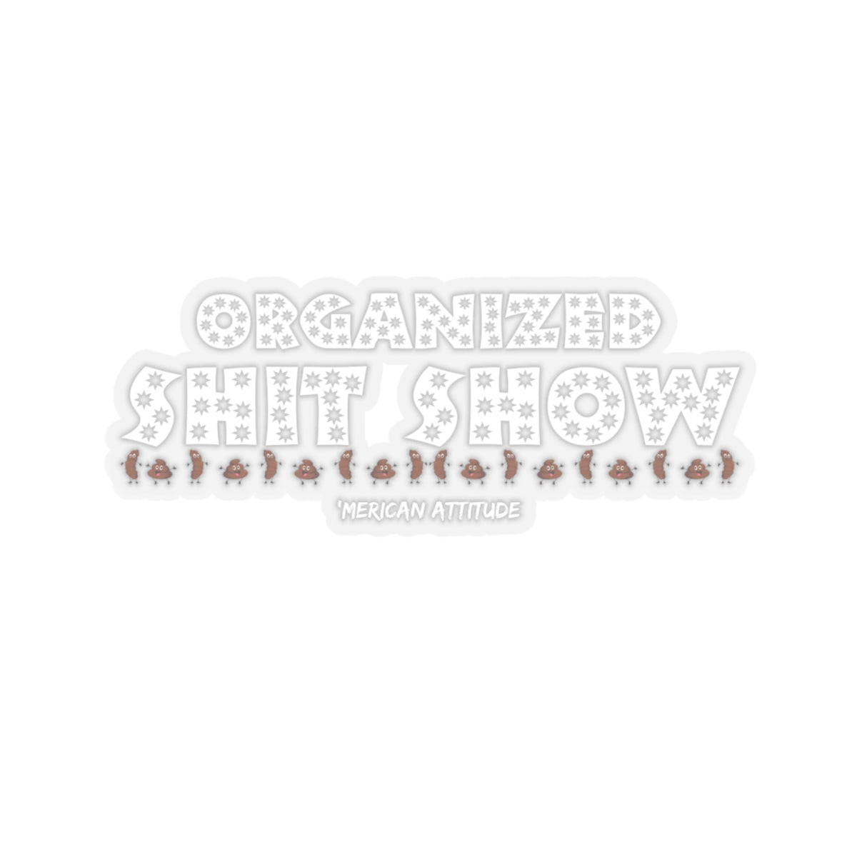 Organized Shit Show Sticker (White)