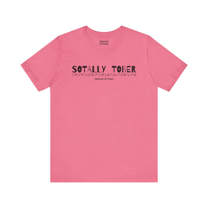 Sotally Tober T-Shirt